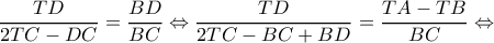 \dfrac{TD}{2TC-DC}=\dfrac{BD}{BC}\Leftrightarrow \dfrac{TD}{2TC-BC+BD}=\dfrac{TA-TB}{BC}\Leftrightarrow \dfrac{TD}{2TC-DC}=\dfrac{BD}{BC}\Leftrightarrow \dfrac{TD}{2TC-BC+BD}=\dfrac{TA-TB}{BC}\Leftrightarrow