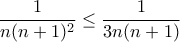 \displaystyle{\frac{1}{n(n+1)^{2}}\leq \frac{1}{3n(n+1)}