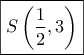 \boxed{S\left( {\frac{1}{2},3} \right)}
