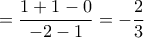\displaystyle{=\frac{1+1-0}{-2-1}=-\frac{2}{3}}