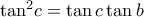 {\tan ^2}c = \tan c\tan b