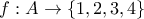 f:A \to \{1,2,3,4\}