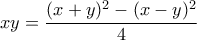 \displaystyle xy=\frac{(x+y)^{2}-(x-y)^{2}}{4}