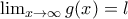 \lim_{x\rightarrow \infty }g(x)=l
