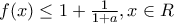 f(x)\leq 1+\frac{1}{1+a}, x\in R