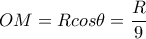  OM=Rcos \theta = \dfrac{R}{9} 