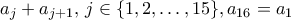 a_j+a_{j+1}, \, j \in \{1,2, \ldots, 15 \}, a_{16}=a_1