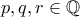 p,q,r \in \mathbb{Q}