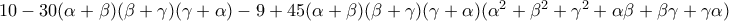 10-30(\alpha +\beta )(\beta +\gamma )(\gamma +\alpha )-9+45(\alpha +\beta )(\beta +\gamma )(\gamma +\alpha )(\alpha ^2+\beta ^2+\gamma ^2+\alpha \beta +\beta \gamma +\gamma \alpha )