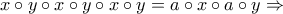 x\circ y \circ x \circ y \circ x \circ y =a \circ x \circ a \circ y \Rightarrow