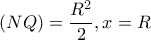 (NQΡ)=\dfrac{R^{2}}{2},x=R (NQΡ)=\dfrac{R^{2}}{2},x=R