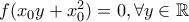 f(x_0y+x_0^2)=0, \forall y \in \mathbb{R}