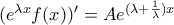 (e^{\lambda x}f(x))^\prime = Ae^{(\lambda + \frac{1}{\lambda})x (e^{\lambda x}f(x))^\prime = Ae^{(\lambda + \frac{1}{\lambda})x