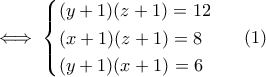 \iff\begin{cases}(y+1)(z+1)=12\\(x+1)(z+1)=8\\(y+1)(x+1)=6\\\end{cases}\;\;(1)