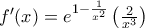 {f}'(x)={{e}^{1-\frac{1}{{{x}^{2}}}}}\left( \frac{2}{{{x}^{3}}} \right)
