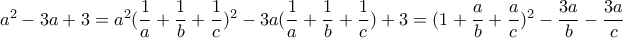 a^2-3a+3=a^2(\dfrac{1}{a}+\dfrac{1}{b}+\dfrac{1}{c})^2-3a(\dfrac{1}{a}+\dfrac{1}{b}+\dfrac{1}{c})+3=(1+\dfrac{a}{b}+\dfrac{a}{c})^2-\dfrac{3a}{b}-\dfrac{3a}{c} a^2-3a+3=a^2(\dfrac{1}{a}+\dfrac{1}{b}+\dfrac{1}{c})^2-3a(\dfrac{1}{a}+\dfrac{1}{b}+\dfrac{1}{c})+3=(1+\dfrac{a}{b}+\dfrac{a}{c})^2-\dfrac{3a}{b}-\dfrac{3a}{c}