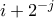 i+2^{-j}