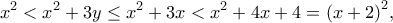 \displaystyle{{x^2} < {x^2} + 3y \le {x^2} + 3x < {x^2} + 4x + 4 = {\left( {x + 2} \right)^2},}