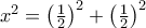 x^2=\left(\frac{1}{2}\right)^2+\left(\frac{1}{2}\right)^2