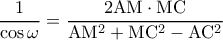 \rm \dfrac{1}{\cos \omega }=\dfrac{2AM\cdot MC}{AM^2+MC^2-AC^2}