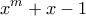 \displaystyle{x^m+x-1}