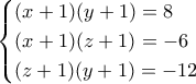 \begin{cases}(x+1)(y+1)=8 \\ (x+1)(z+1)=-6 \\ (z+1)(y+1)=-12\end{cases} \begin{cases}(x+1)(y+1)=8 \\ (x+1)(z+1)=-6 \\ (z+1)(y+1)=-12\end{cases}