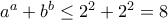a^a + b^b \le 2^2 + 2^2 = 8