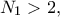 \displaystyle{{N_1} > 2,}