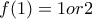 f(1)=1 or 2 f(1)=1 or 2