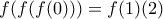 f(f(f(0)))=f(1) (2)