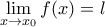 \mathop {\lim }\limits_{x \to x_0 } f(x) = l \mathop {\lim }\limits_{x \to x_0 } f(x) = l