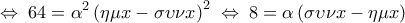 \displaystyle 
\Leftrightarrow \;64 = \alpha ^2 \left( {\eta \mu x - \sigma \upsilon \nu x} \right)^2 \; \Leftrightarrow \;8 = \alpha \left( {\sigma \upsilon \nu x - \eta \mu x} \right)