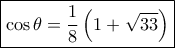 \boxed {\cos \theta = \dfrac {1}{8} \left (1+\sqrt {33}\right )}