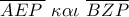 \overline {AEP\,} \,\,\kappa \alpha \iota \,\,\overline {BZP} 