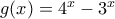 g(x)=4^x-3^x