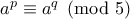 a^p \equiv a^q \pmod{5}