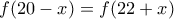 f(20&minus;x) = f(22+x)