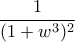 \displaystyle \frac{1}{(1+w^3)^2}
