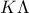 \displaystyle K\Lambda