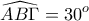 \displaystyle{\widehat {AB\Gamma } = {30^o}}