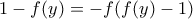 1-f(y)=-f( f(y)-1)