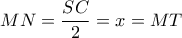 MN = \dfrac{{SC}}{2} = x = MT