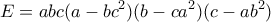 \displaystyle{E=abc(a-bc^2)(b-ca^2)(c-ab^2)} \displaystyle{E=abc(a-bc^2)(b-ca^2)(c-ab^2)}