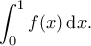 \displaystyle{\int_0^1f(x)\,\mathrm{d}x.}