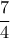 \dfrac{7}{4}