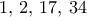 1, \, 2, \, 17, \, 34