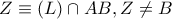 Z\equiv \left( L \right)\cap AB,Z\ne B Z\equiv \left( L \right)\cap AB,Z\ne B