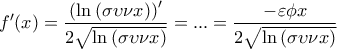 \displaystyle{f'(x) = \frac{{{{\left( {\ln \left( {\sigma \upsilon \nu x} \right)} \right)}^\prime }}}{{2\sqrt {\ln \left( {\sigma \upsilon \nu x} \right)} }} = ... = \frac{{ - \varepsilon \phi x}}{{2\sqrt {\ln \left( {\sigma \upsilon \nu x} \right)} }}}