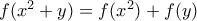 f(x^2+y)=f(x^2)+f(y)