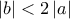\left | b \right |< 2\left | a \right |
